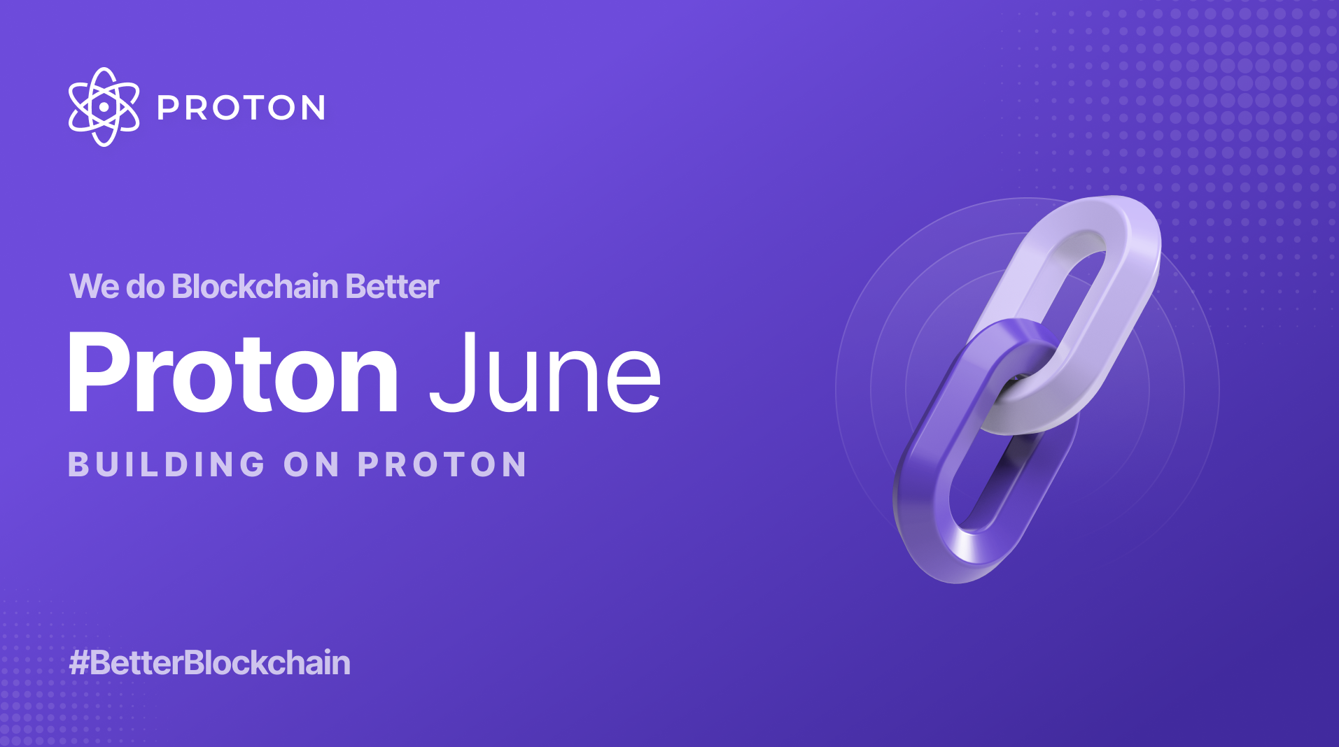 Introducing: Proton June #BetterBlockchain