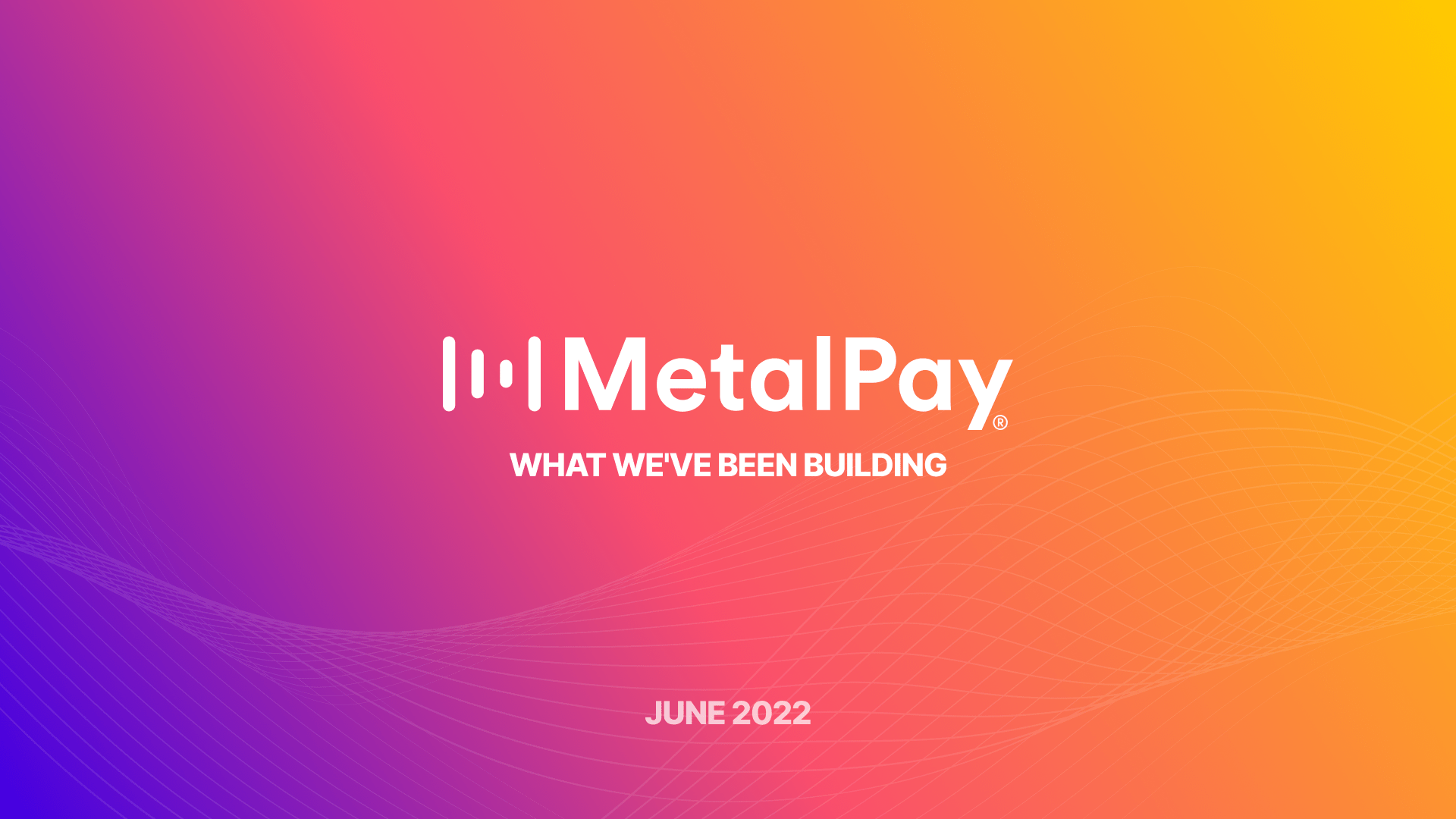 What we’ve been building at Metal Pay