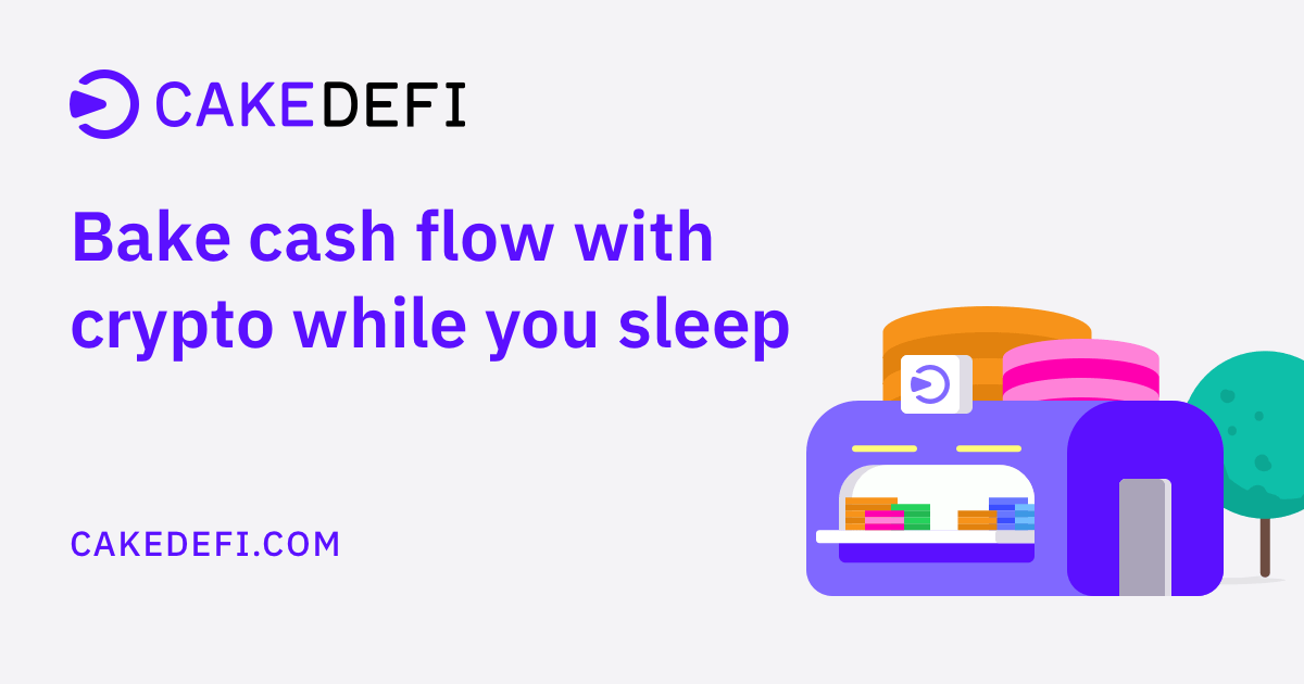Cake DeFi – Get cash flow from cryptocurrencies
